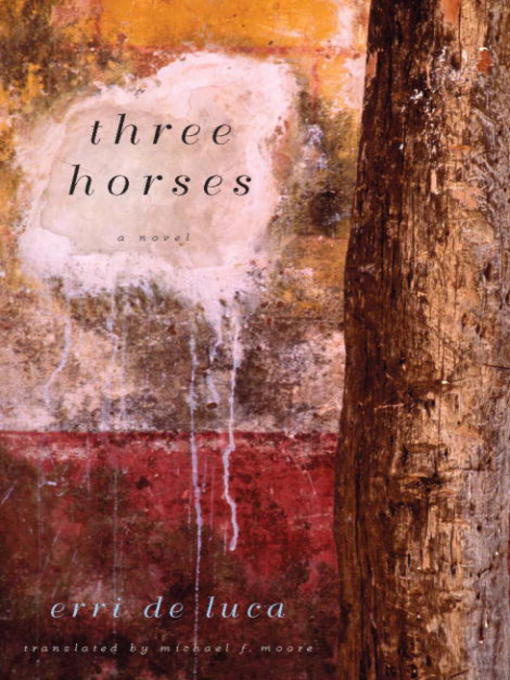 Title details for Three Horses by Erri De Luca - Available